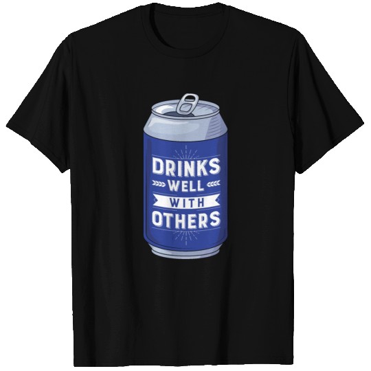 Drinks Well With Others T Shirts