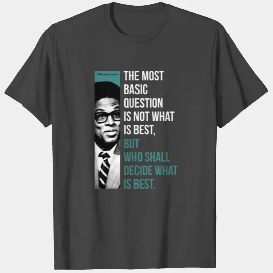 Thomas Sowell the best Quote T Shirts