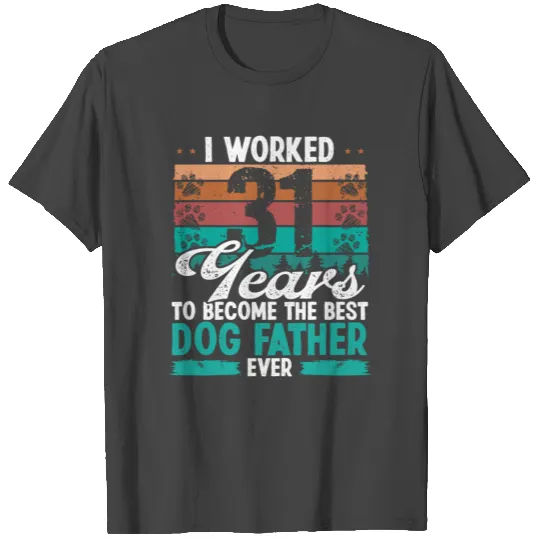 31 Year Old Best Dog Father 31 Birthday Dog Dad T Shirts