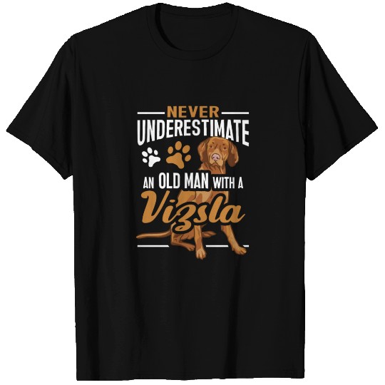 Never Underestimate An Old Man With A Vizsla T Shirts