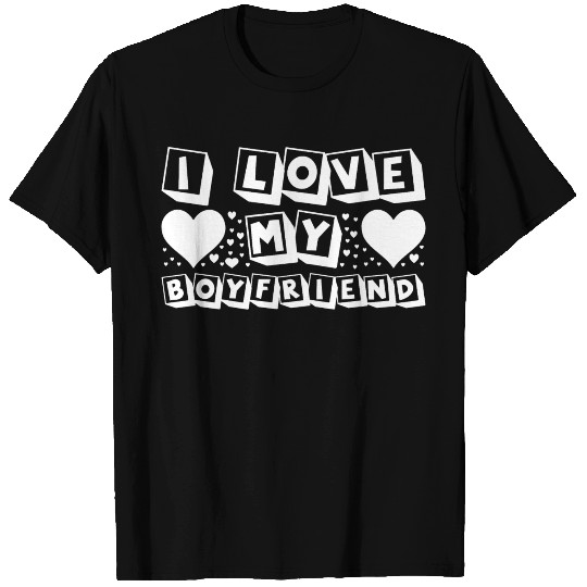 I Love My Boyfriend T Shirts