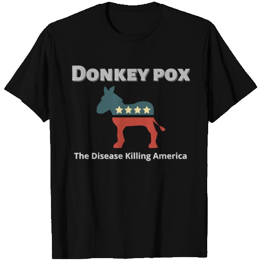 Donkey Pox The Disease Killing America T Shirts