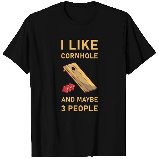 I like cornhole and maybe 3 people - Bean Bag Toss T Shirts