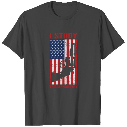 I Study Triggernometry USA Flag Gun Revolver T Shirts