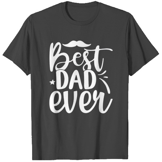 Best Dad Ever T Shirts