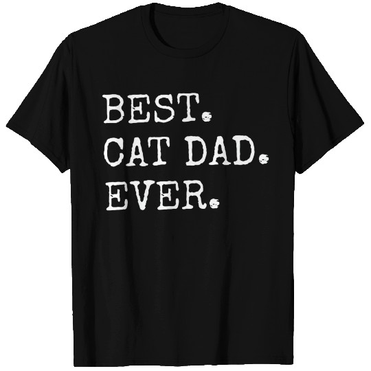 Best Cat Dad Ever T Shirts