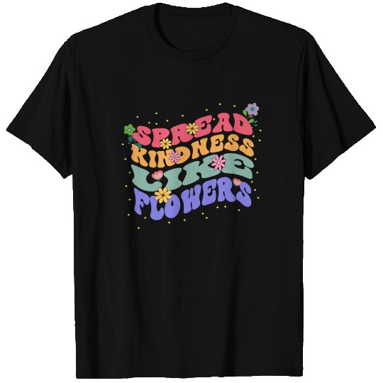 Spread Kindness Like Flowers Bloom Floral-Themed T Shirts