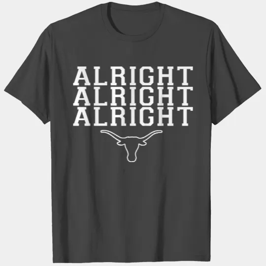 alright alright alright texas T Shirts
