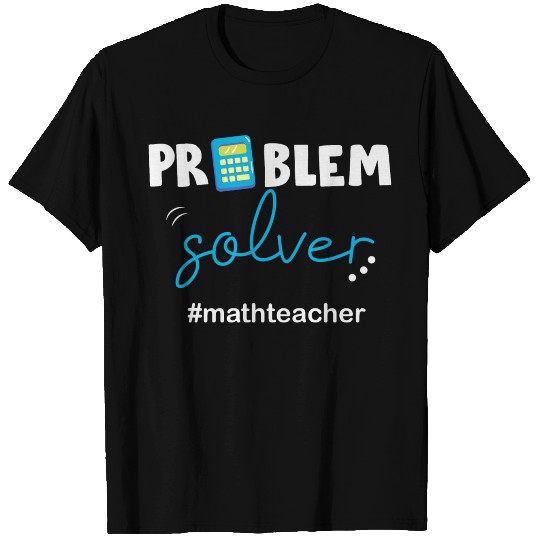 Problem Solver Math Teacher T Shirts