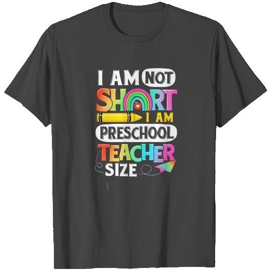Funny I Am Not Short I Am Preschool Teacher Size T Shirts