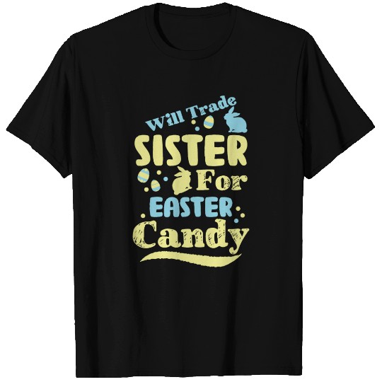 Will Trade Sister For Easter Candy T Shirts