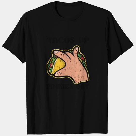 Tacos up Pinkies out - mexican cuisine T Shirts