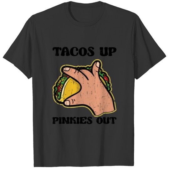 Tacos up Pinkies out - mexican cuisine T Shirts