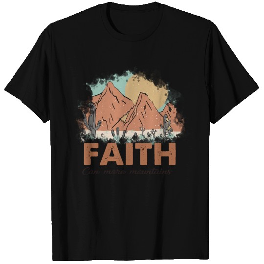 Faith Can Move Mountains T Shirts