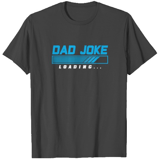 Dad Joke Loading Daddy Jokes Father Sarcastic T Shirts