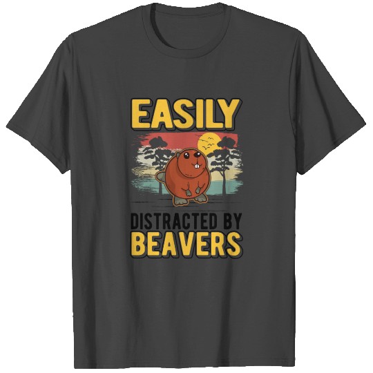 Easily Distracted By Beavers Beaver T Shirts