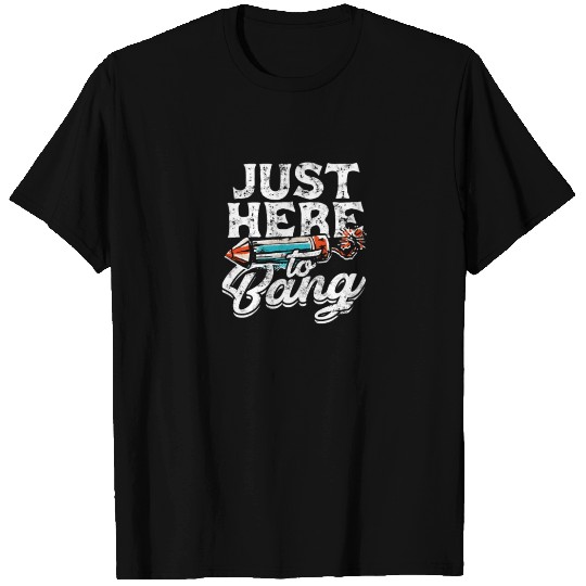 Just here to bang - loud T Shirts