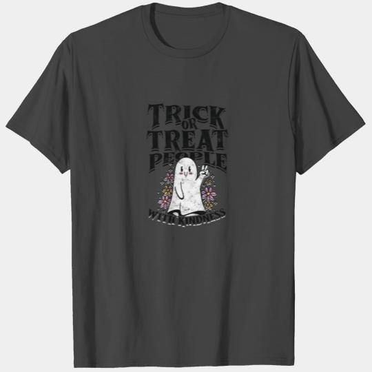 Trick or treat people with kindness - trick or T Shirts