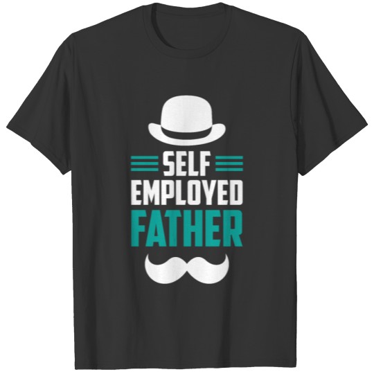 Self Employed Father Work Boss Freelancer Job T Shirts