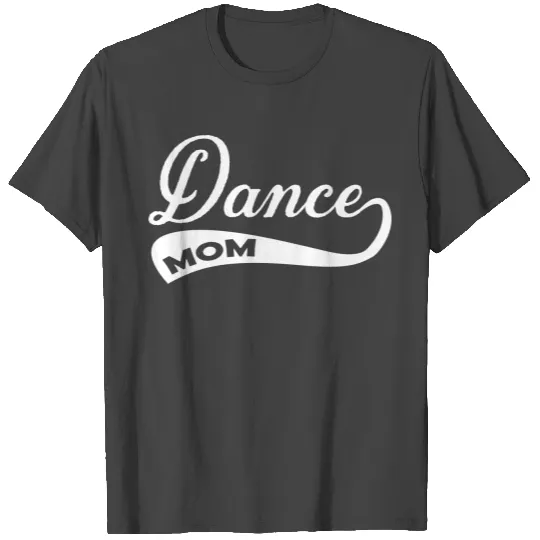 Dance Mom T Shirts