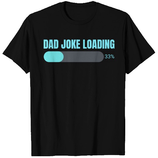 Dad Joke Loading T Shirts