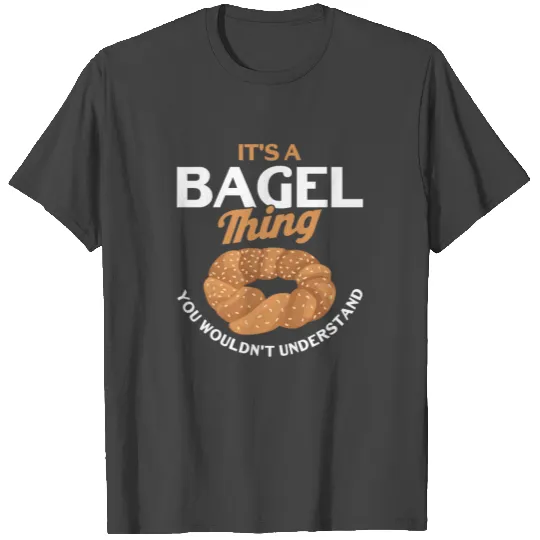 Bagel Lover Bagel Maker Bagel Addict Bagel T Shirts