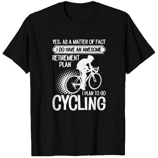 I Plan To Go Cycling T Shirts