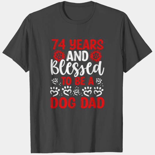 74 Birthday Blessed Dog Dad 74 Year Old Dog Father T Shirts