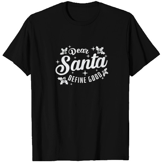 Dear Santa Define Good Christmas Xmas T Shirts