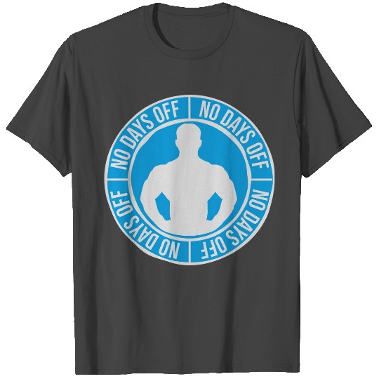 no days off quote T Shirts