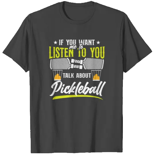 Pickleball If You Want Me To T Shirts