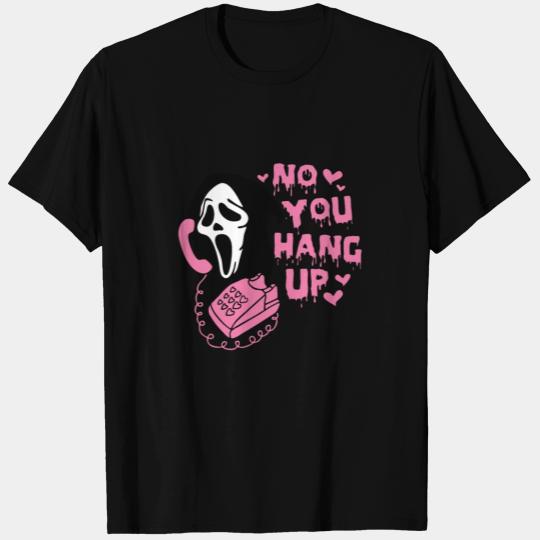 No You Hang Up T Shirts