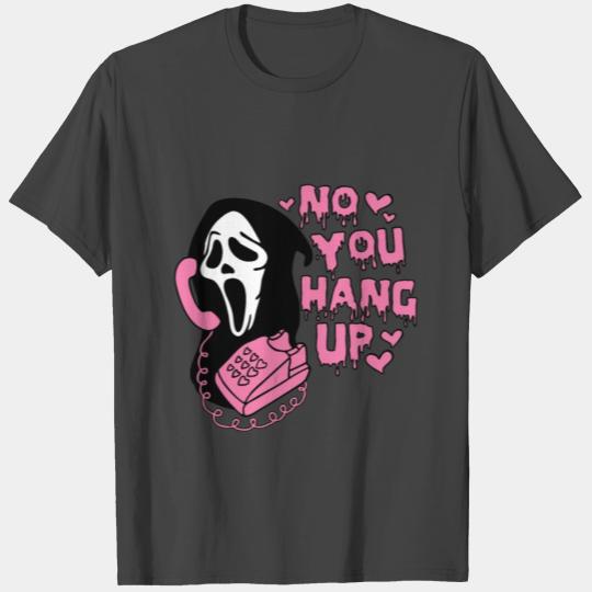 No You Hang Up T Shirts