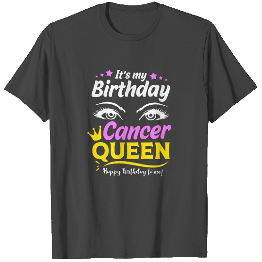 Its My Birthday Zodiac Cancer Queen Women T Shirts
