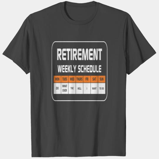 Retirement Weekly Schedule Do Whatever The Hell I T Shirts
