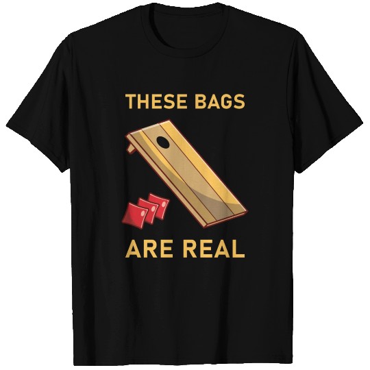 These Bags Are Real - Cornhole T Shirts