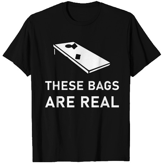 These Bags Are Real - Cornhole T Shirts