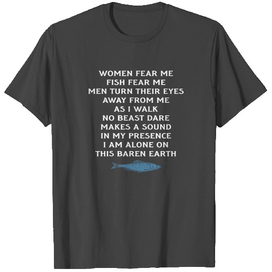 Women Fear Me Fish Fear Me Men Take Their Eyes T Shirts