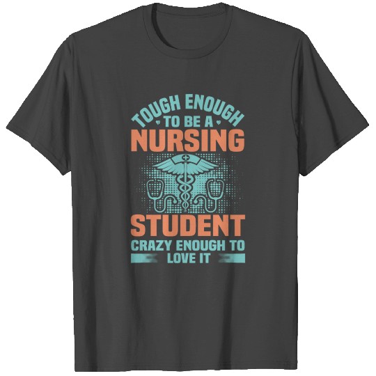 Tough Enough To Be A Nursing Student T Shirts