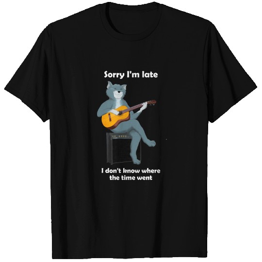 SORRY I'M LATE, CAT PLAYING ACOUSTIC GUITAR T Shirts