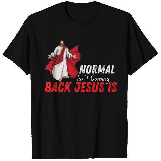 Christian Normal Isn't Coming Back Jesus Is Gift T Shirts