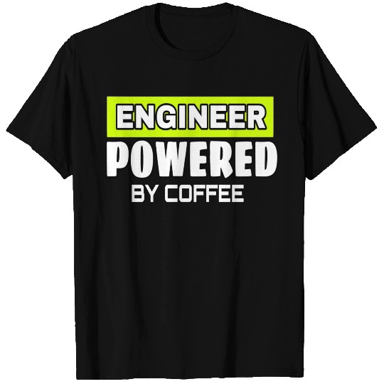 engineer powered by coffee T Shirts