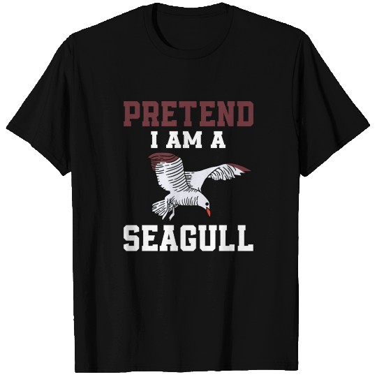 Pretend I Am A Seagull T Shirts