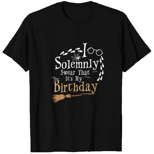 I Solemnly Swear That Its My Birthday T Shirts