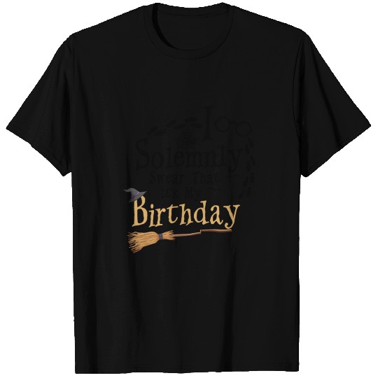 I Solemnly Swear That Its My Birthday T Shirts