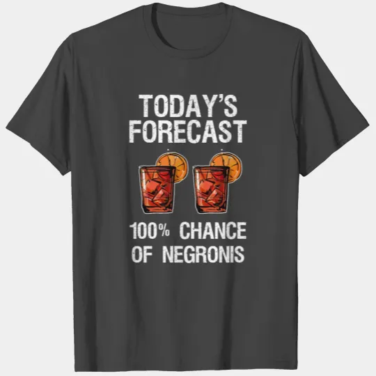 Negroni T Shirts Funny Drinking Today s Forecast