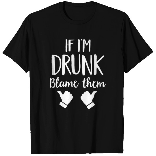 Womens If I m Drunk Blame Them Drinking V Neck T S T Shirts