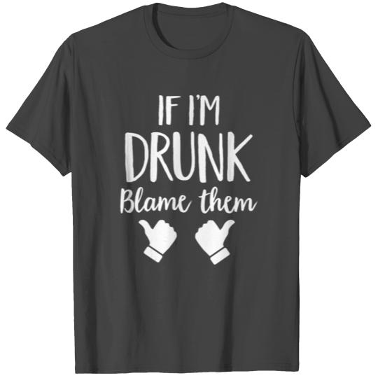 Womens If I m Drunk Blame Them Drinking V Neck T S T Shirts