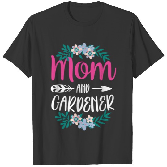 Mom And Gardener Mother Gardening Garden T Shirts