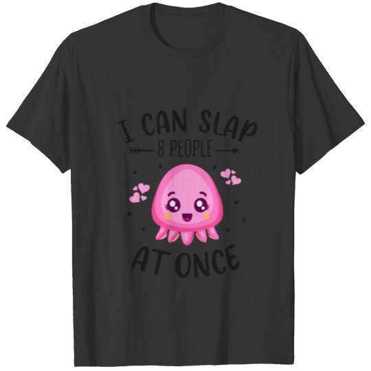 Funny Octopus Joke, I Can Slap 8 People At Once T Shirts